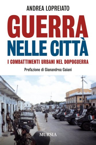 Guerra nelle citt&agrave;. I combattimenti urbani nel dopo guerra