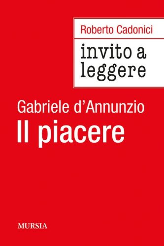 Invito a leggere &laquo;Il piacere&raquo; di Gabriele D'Annunzio