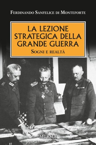 La lezione strategica della grande guerra. Sogni e realt&agrave;