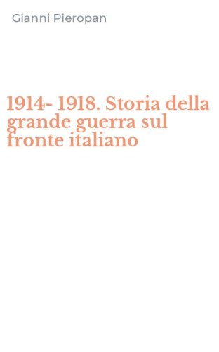 1914-1918. Storia della grande guerra sul fronte italiano