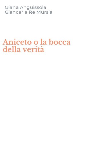 Aniceto o la bocca della verit&agrave;
