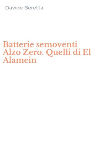 Batterie semoventi Alzo Zero. Quelli di El Alamein