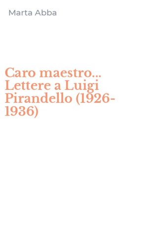 Caro maestro... Lettere a Luigi Pirandello (1926-1936)
