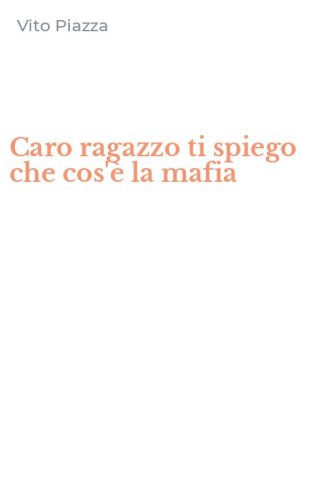 Caro ragazzo ti spiego che cos'&egrave; la mafia