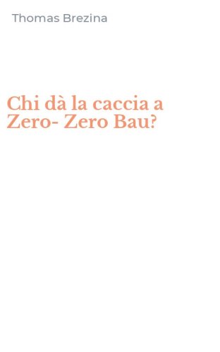 Chi d&agrave; la caccia a Zero-Zero Bau?