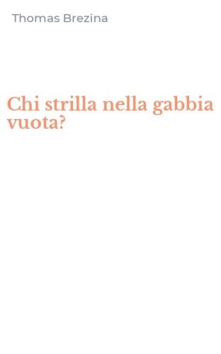 Chi strilla nella gabbia vuota?