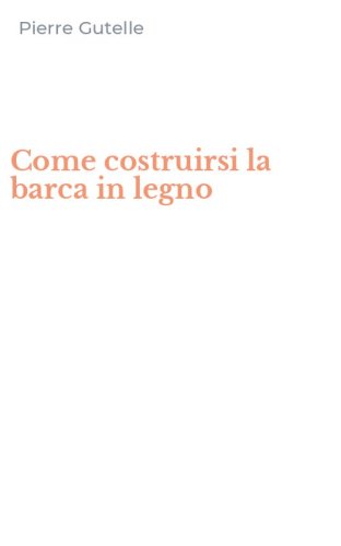 Come costruirsi la barca in legno