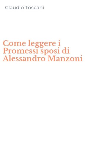 Come leggere i Promessi sposi di Alessandro Manzoni
