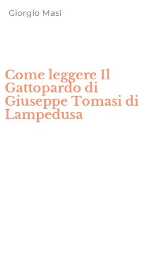 Come leggere Il Gattopardo di Giuseppe Tomasi di Lampedusa