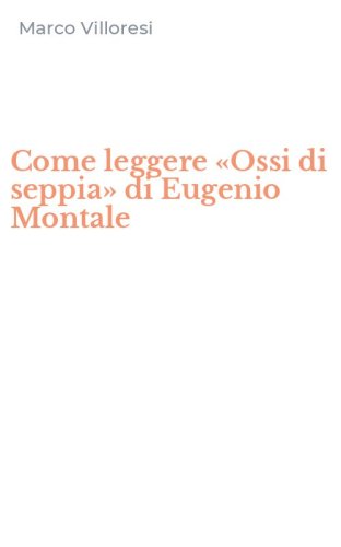 Come leggere &laquo;Ossi di seppia&raquo; di Eugenio Montale