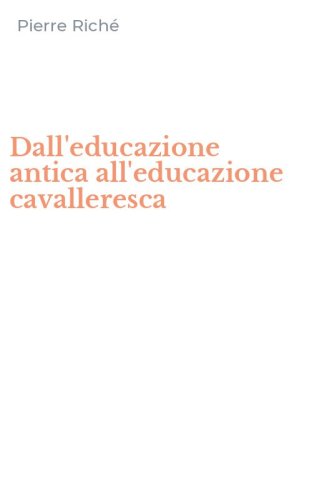 Dall'educazione antica all'educazione cavalleresca