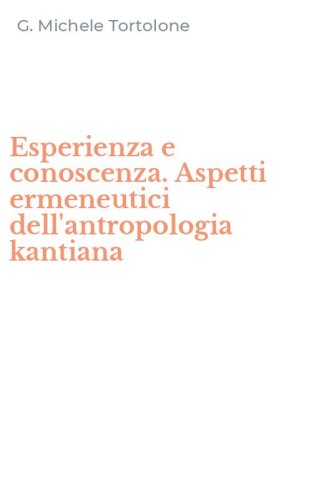 Esperienza e conoscenza. Aspetti ermeneutici dell'antropologia kantiana