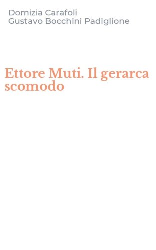 Ettore Muti. Il gerarca scomodo