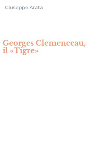 Georges Clemenceau, il &laquo;Tigre&raquo;