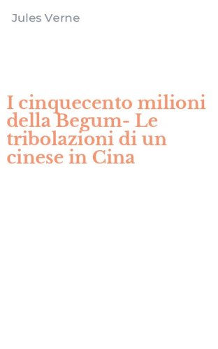I cinquecento milioni della Begum-Le tribolazioni di un cinese in Cina