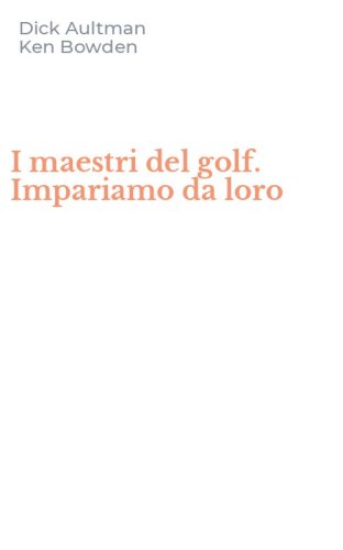 I maestri del golf. Impariamo da loro