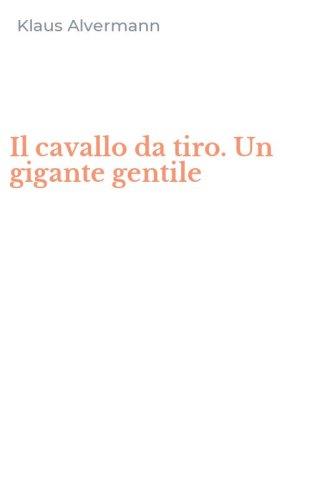 Il cavallo da tiro. Un gigante gentile