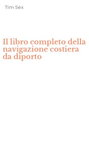 Il libro completo della navigazione costiera da diporto