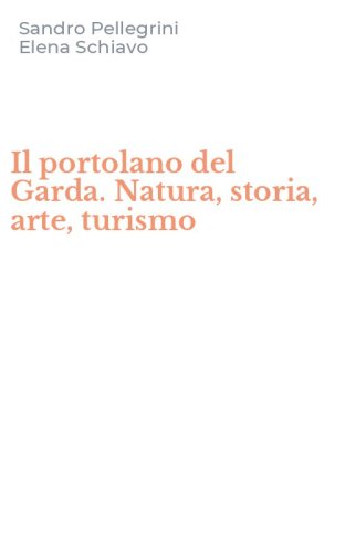 Il portolano del Garda. Natura, storia, arte, turismo