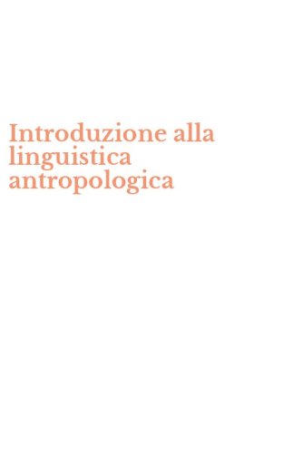 Introduzione alla linguistica antropologica