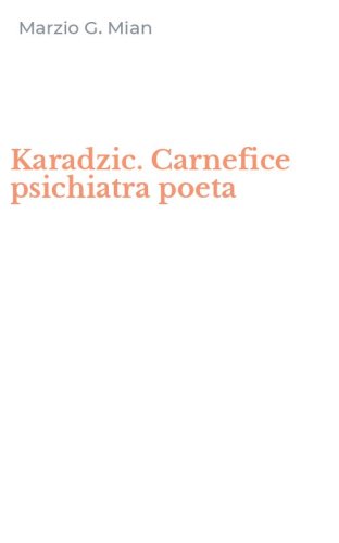 Karadzic. Carnefice psichiatra poeta