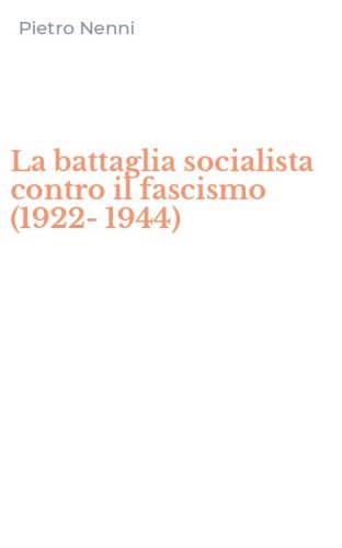 La battaglia socialista contro il fascismo (1922-1944)