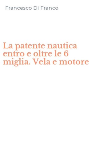 La patente nautica entro e oltre le 6 miglia. Vela e motore