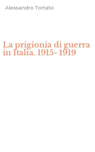 La prigionia di guerra in Italia. 1915-1919