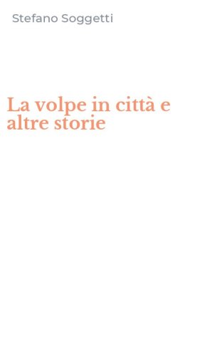 La volpe in citt&agrave; e altre storie