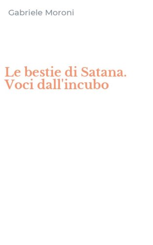 Le bestie di Satana. Voci dall'incubo