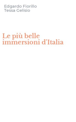 Le pi&ugrave; belle immersioni d'Italia
