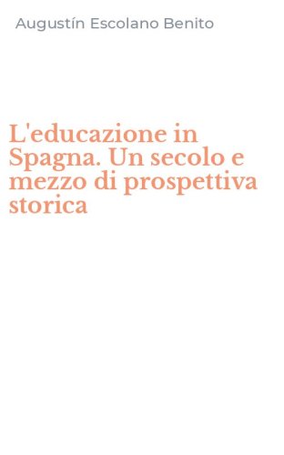 L'educazione in Spagna. Un secolo e mezzo di prospettiva storica