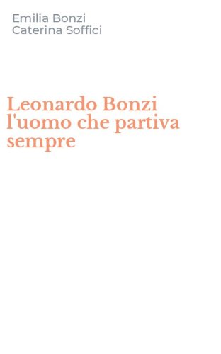 Leonardo Bonzi l'uomo che partiva sempre