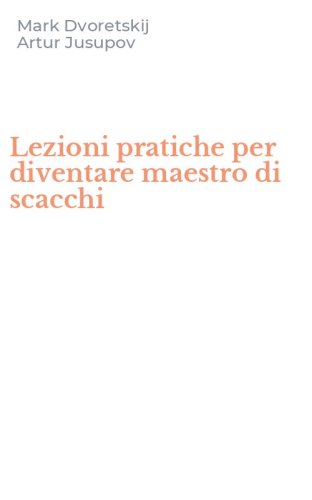 Lezioni pratiche per diventare maestro di scacchi