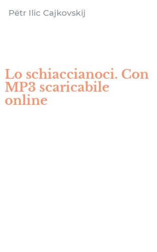 Lo schiaccianoci. Con MP3 scaricabile online