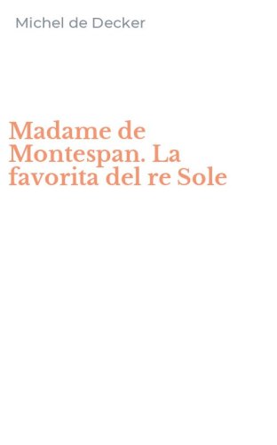 Madame de Montespan. La favorita del re Sole