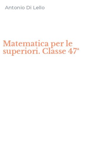 Matematica per le superiori. Classe 47&ordf;