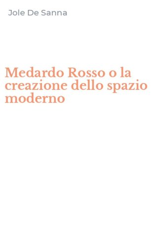 Medardo Rosso o la creazione dello spazio moderno
