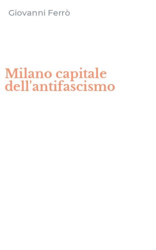 Milano capitale dell'antifascismo