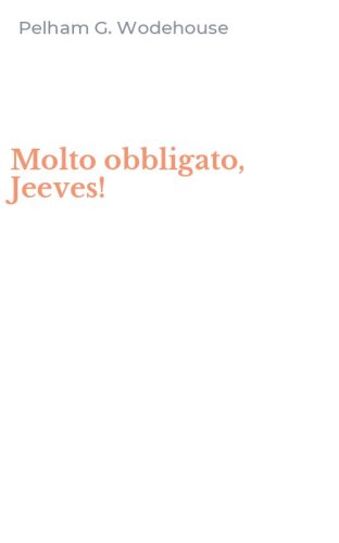 Molto obbligato, Jeeves!