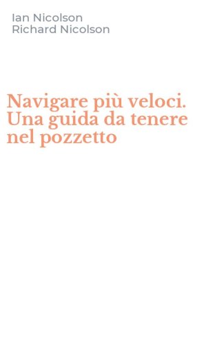 Navigare pi&ugrave; veloci. Una guida da tenere nel pozzetto