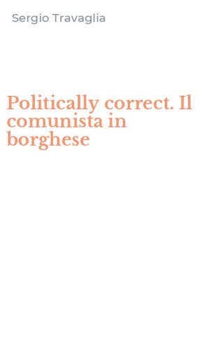 Politically correct. Il comunista in borghese