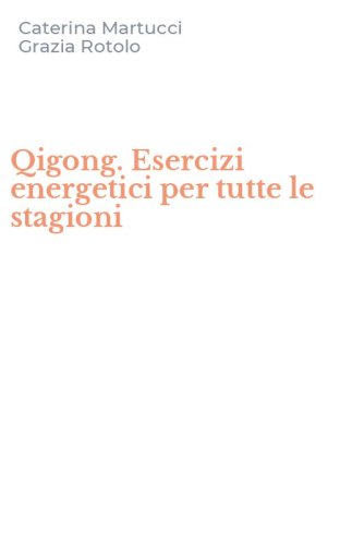 Qigong. Esercizi energetici per tutte le stagioni