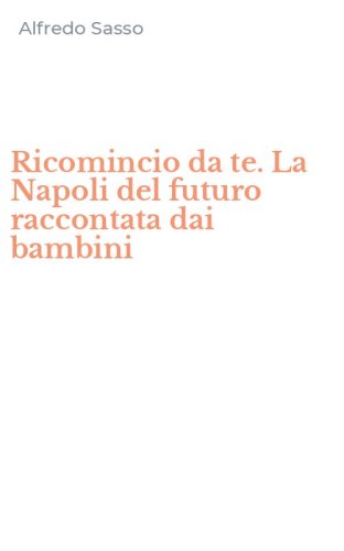 Ricomincio da te. La Napoli del futuro raccontata dai bambini