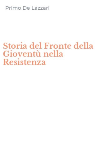 Storia del Fronte della Giovent&ugrave; nella Resistenza