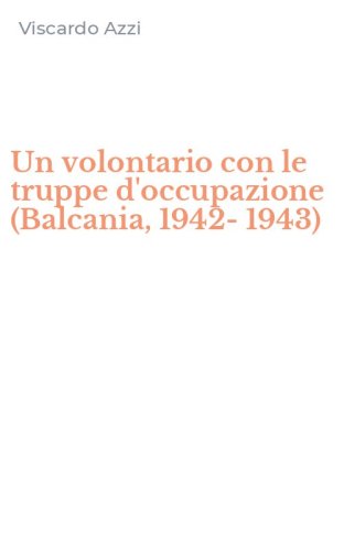 Un volontario con le truppe d'occupazione (Balcania, 1942-1943)