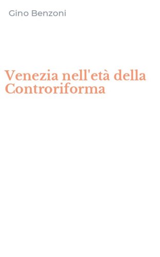 Venezia nell'et&agrave; della Controriforma