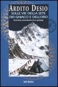Sulle vie della sete dei ghiacci e dell'oro. L'autobiografia di uno dei pi&ugrave; celebri esploratori italiani