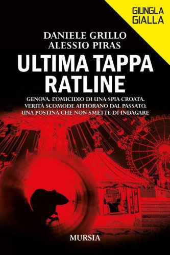 Ultima tappa Ratline. Genova. L'omicidio di una spia croata. Verit&agrave; scomode affiorano dal passato. Una postina che non smette di indagare