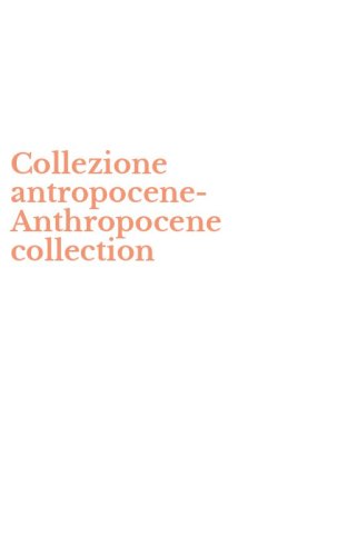 Collezione antropocene-Anthropocene collection